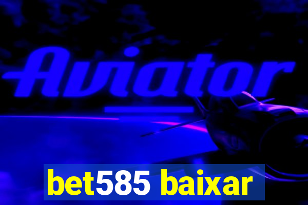 bet585 baixar
